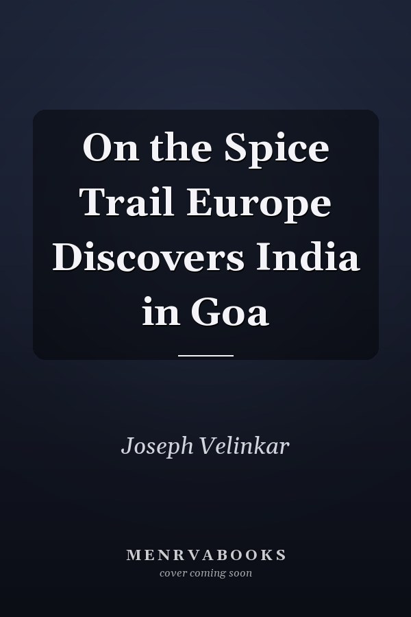On the Spice Trail Europe Discovers India in Goa