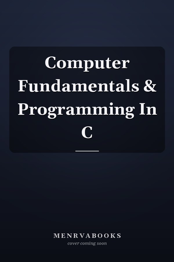 Computer Fundamentals & Programming In C