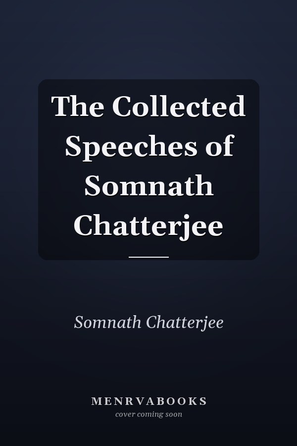 The Collected Speeches of Somnath Chatterjee