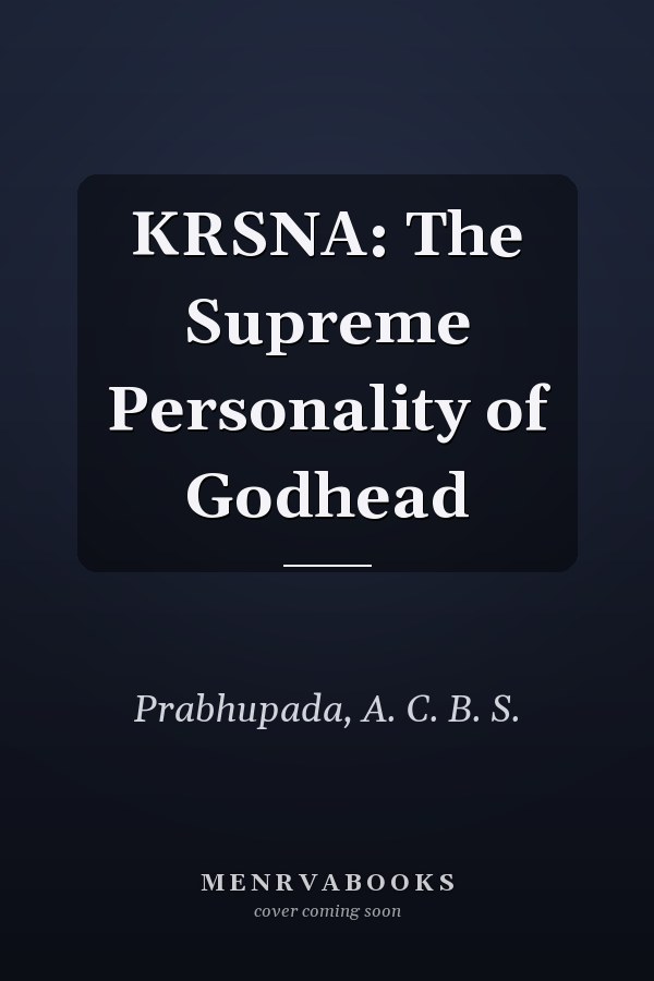 KRSNA: The Supreme Personality of Godhead