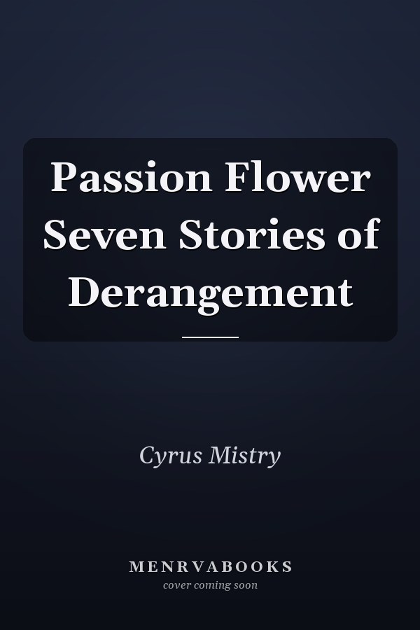 Passion Flower Seven Stories of Derangement