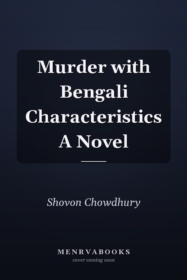 Murder with Bengali Characteristics A Novel