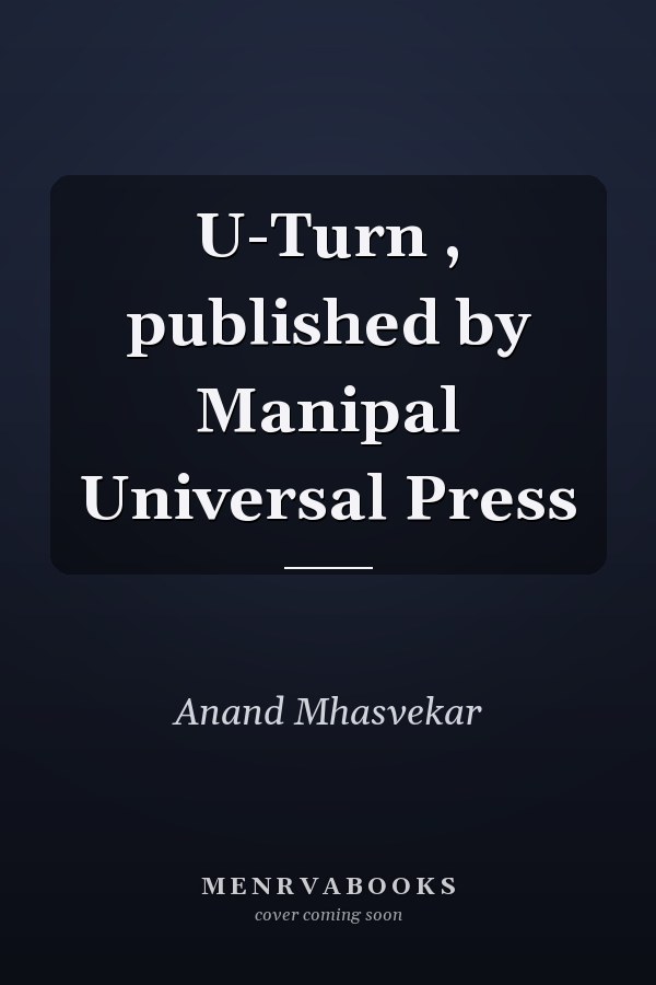 U-Turn , published by Manipal Universal Press