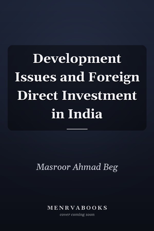 Development Issues and Foreign Direct Investment in India