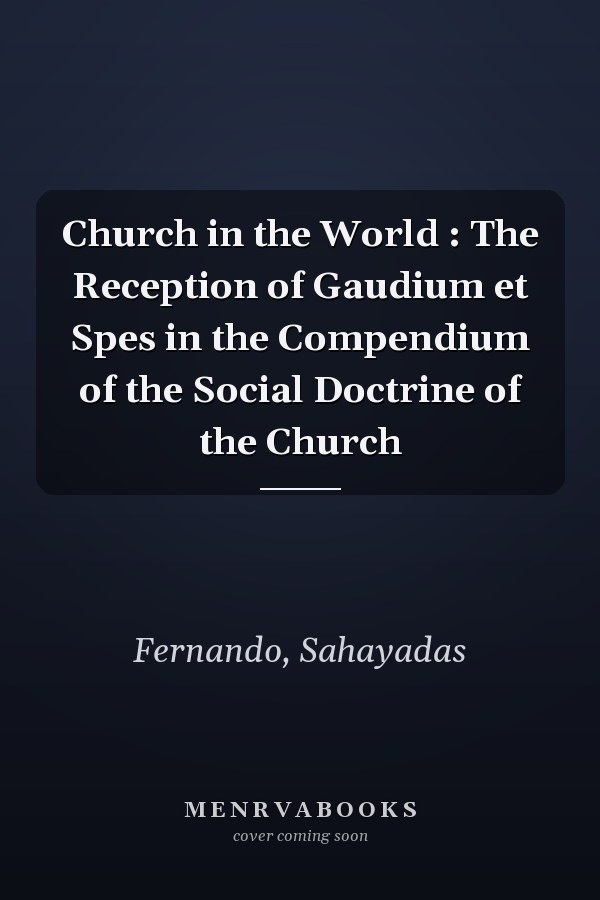Church in the World : The Reception of Gaudium et Spes in the Compendium of the Social Doctrine of the Church