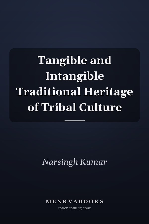 Tangible and Intangible Traditional Heritage of Tribal Culture