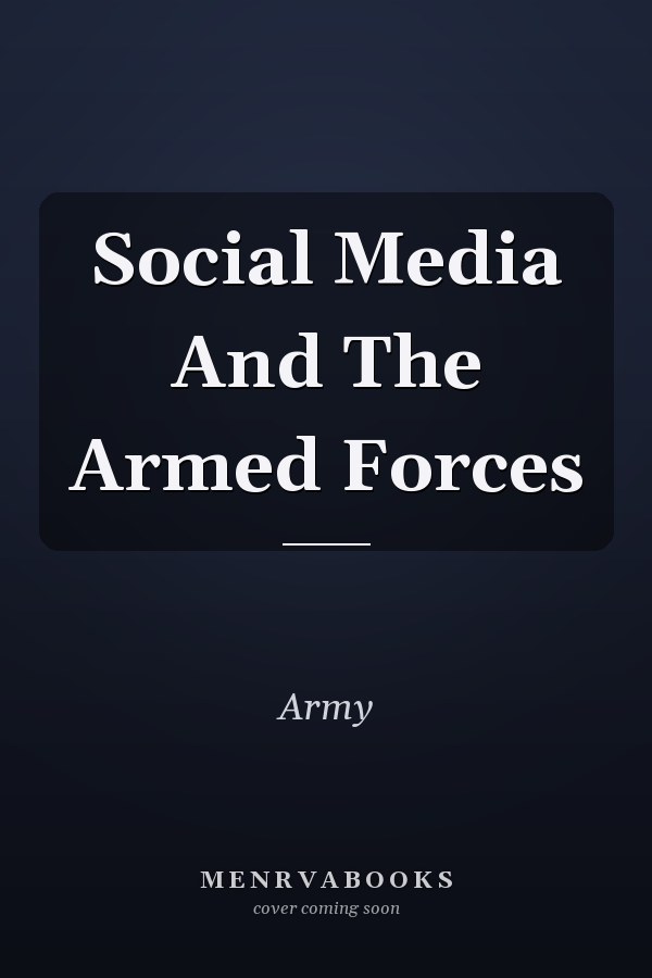 Social Media And The Armed Forces