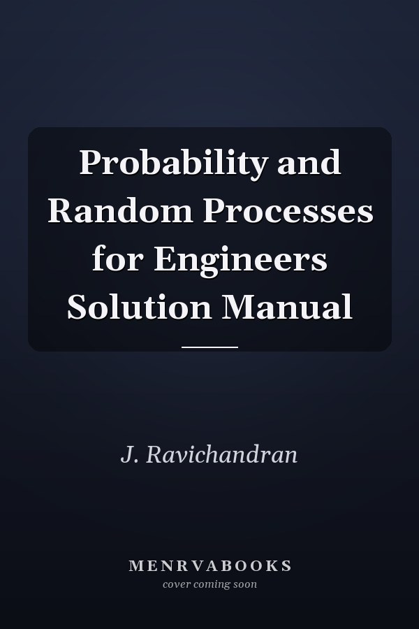 Probability and Random Processes for Engineers Solution Manual
