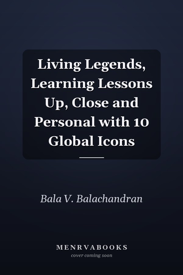 Living Legends, Learning Lessons Up, Close and Personal with 10 Global Icons