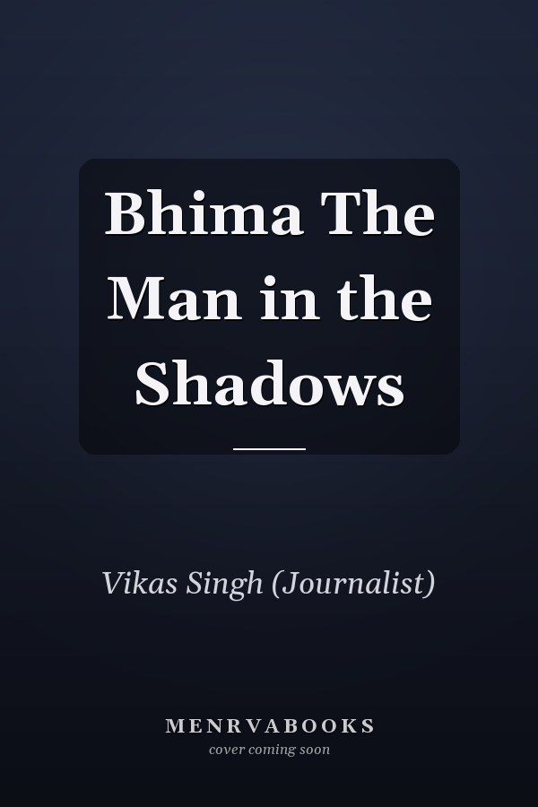Bhima The Man in the Shadows