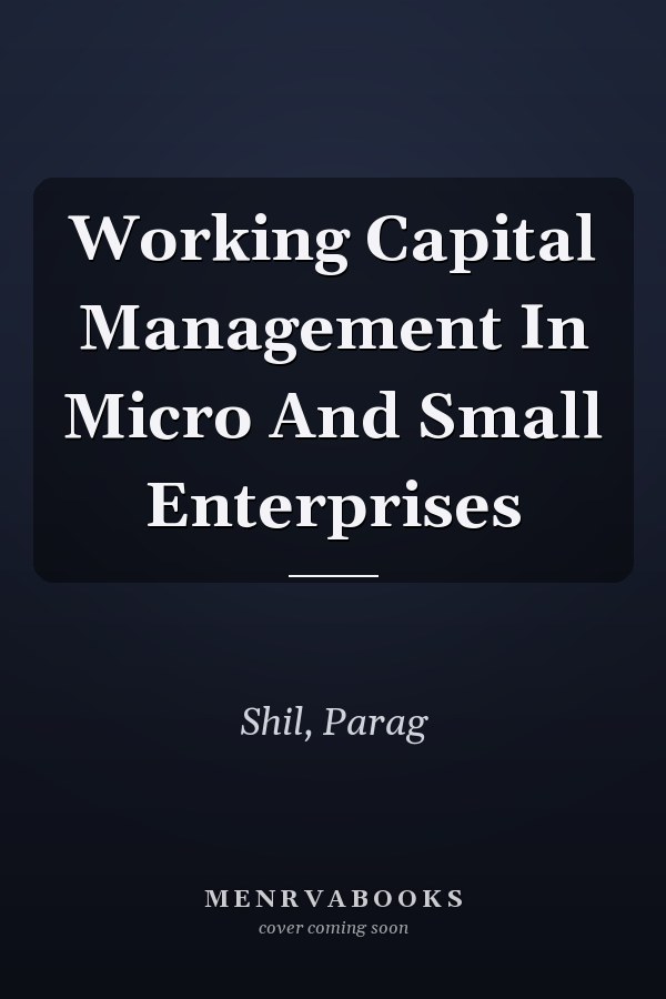 Working Capital Management In Micro And Small Enterprises