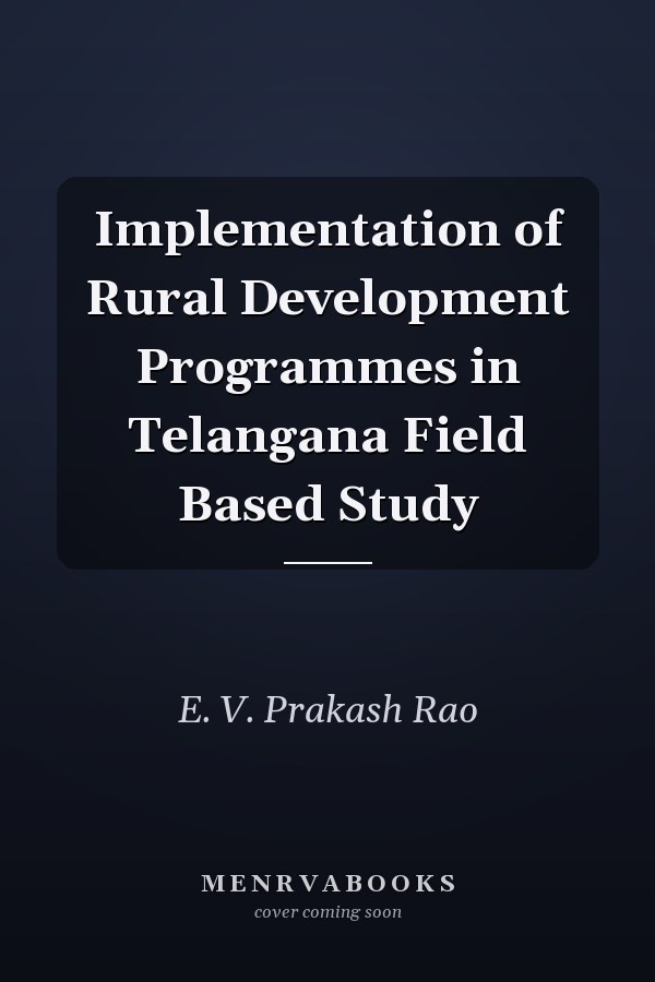 Implementation of Rural Development Programmes in Telangana Field Based Study