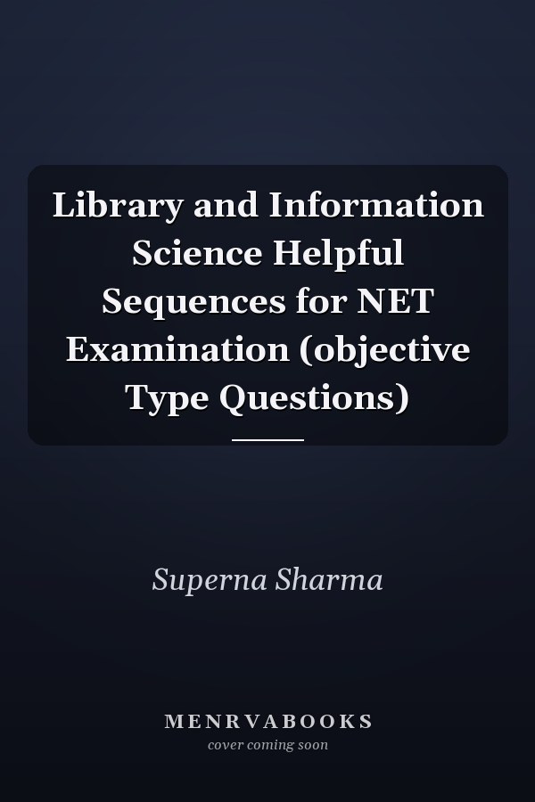 Library and Information Science Helpful Sequences for NET Examination (objective Type Questions)