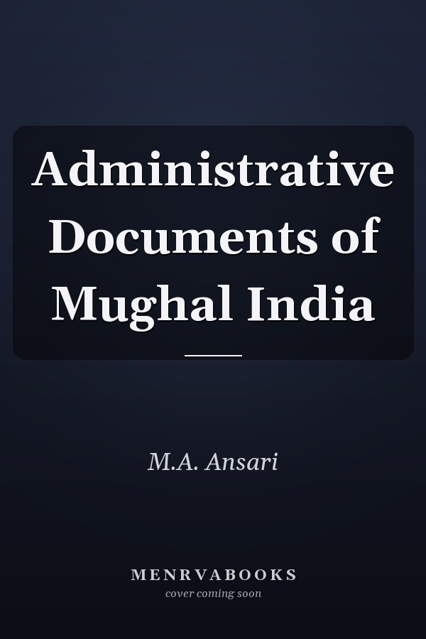 Administrative Documents of Mughal India