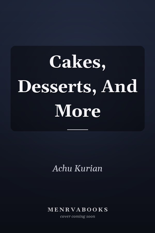 Cakes, Desserts, And More