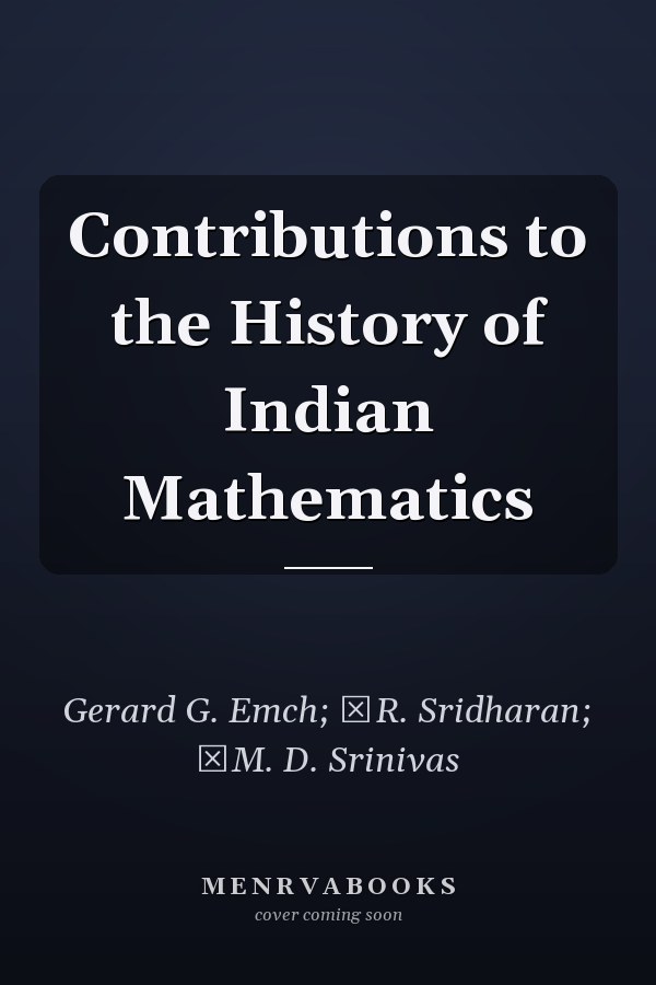 Contributions to the History of Indian Mathematics