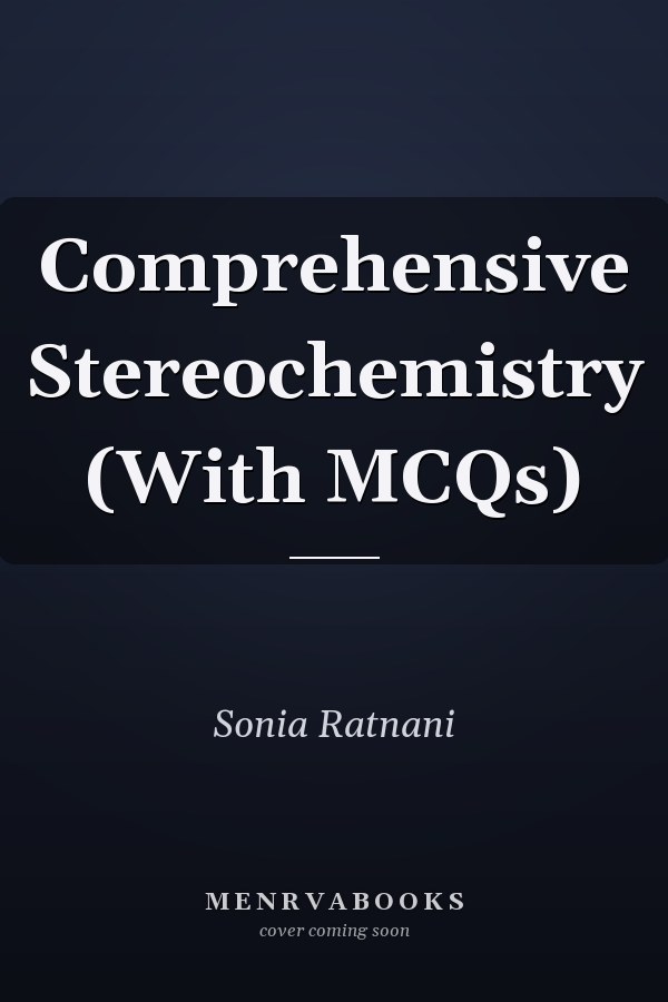 Comprehensive Stereochemistry (With MCQs)