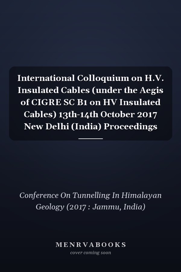 International Colloquium on H.V. Insulated Cables (under the Aegis of CIGRE SC B1 on HV Insulated Cables) 13th-14th October 2017 New Delhi (India) Proceedings