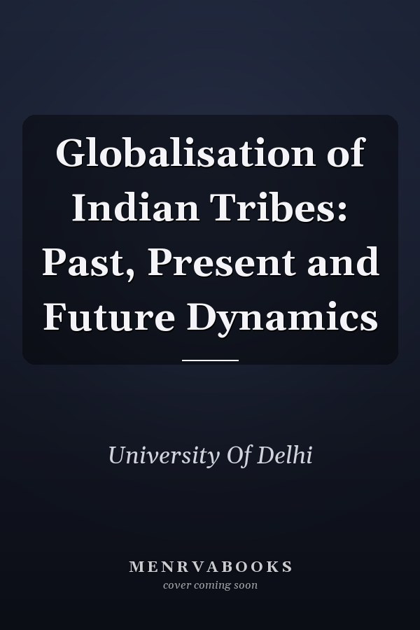 Globalisation of Indian Tribes: Past, Present and Future Dynamics
