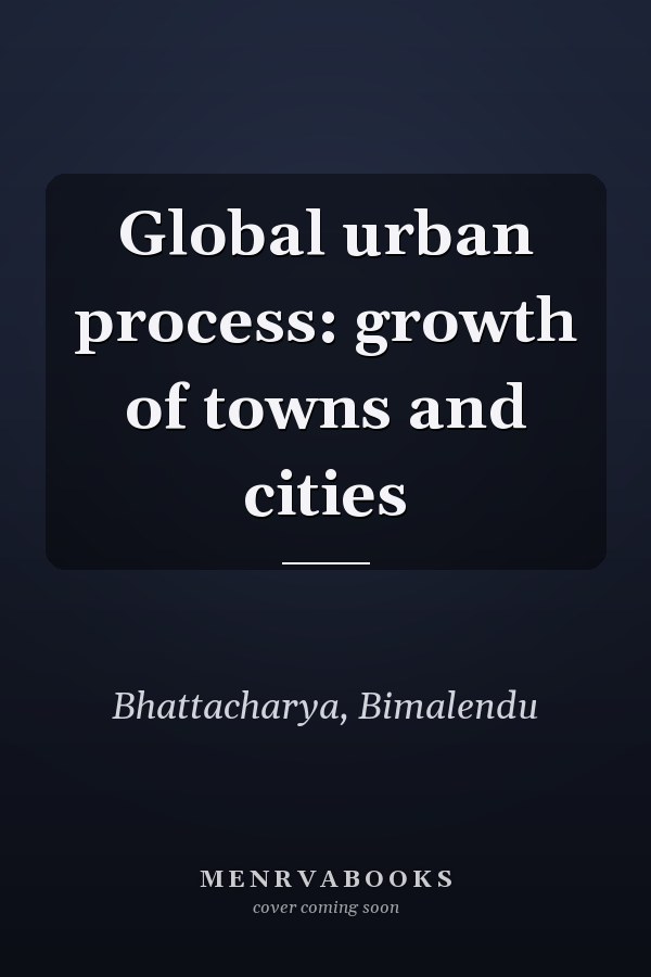 Global urban process: growth of towns and cities
