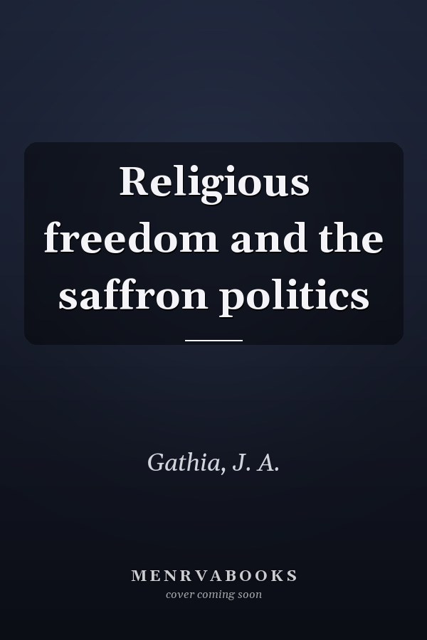 Religious freedom and the saffron politics