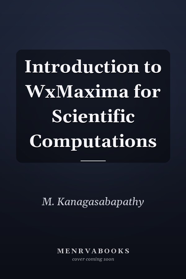 Introduction to WxMaxima for Scientific Computations