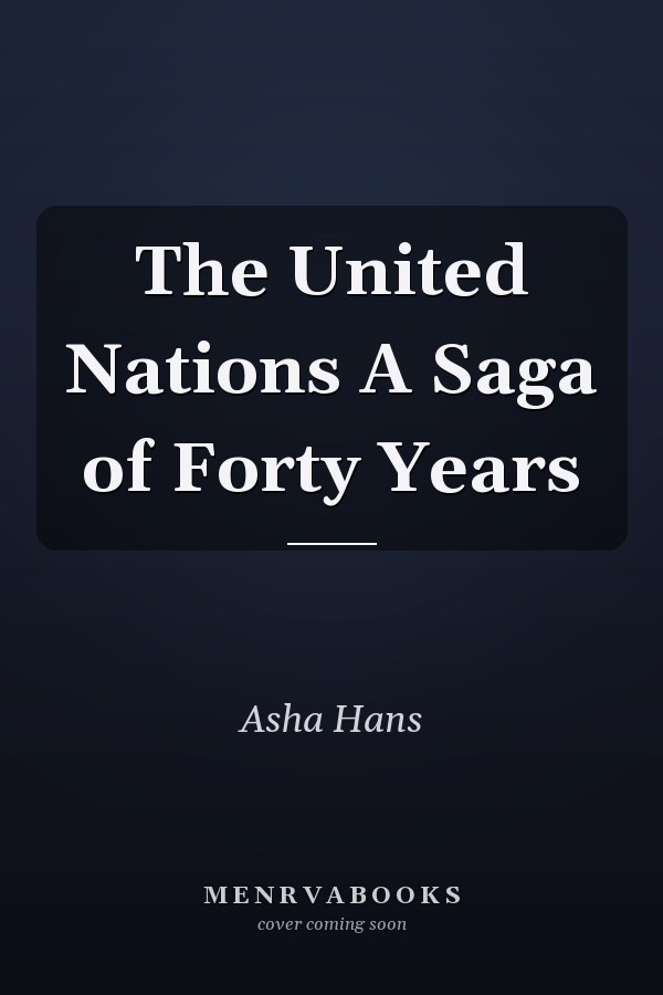 The United Nations A Saga of Forty Years