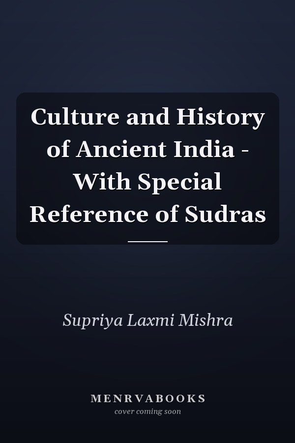 Culture and History of Ancient India - With Special Reference of Sudras