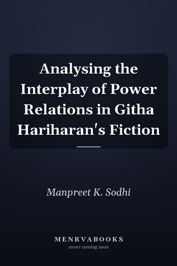 Analysing the Interplay of Power Relations in Githa Hariharan's Fiction