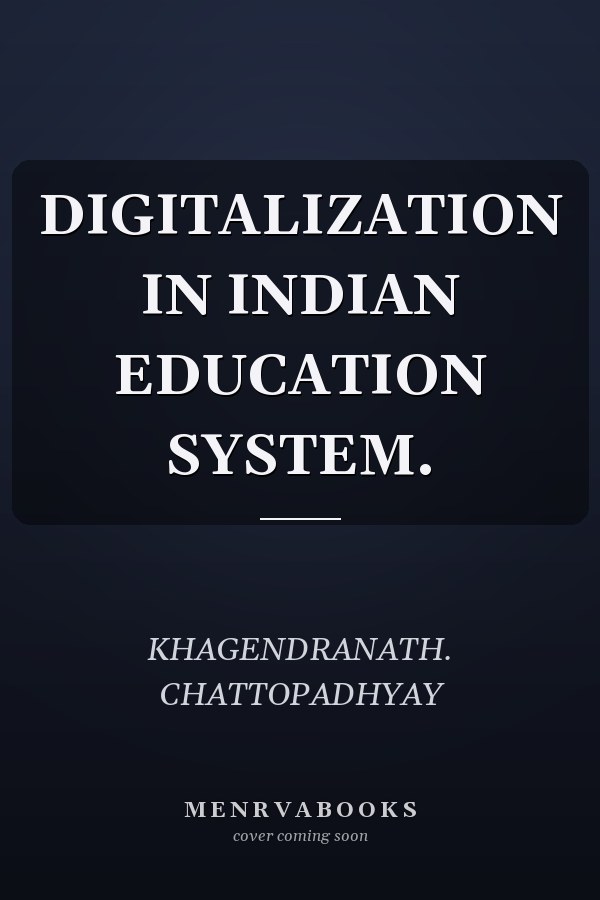 DIGITALIZATION IN INDIAN EDUCATION SYSTEM.