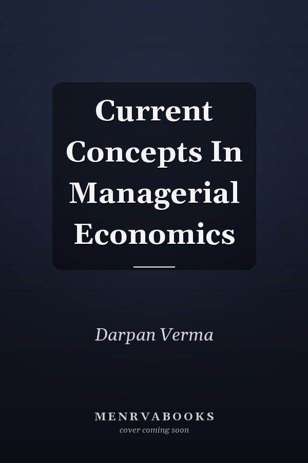 Current Concepts In Managerial Economics