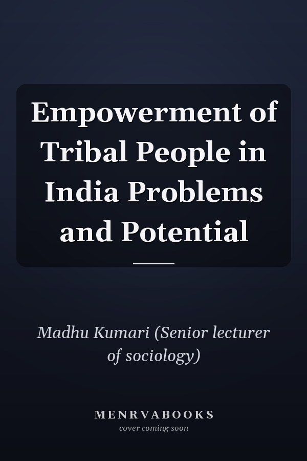 Empowerment of Tribal People in India Problems and Potential
