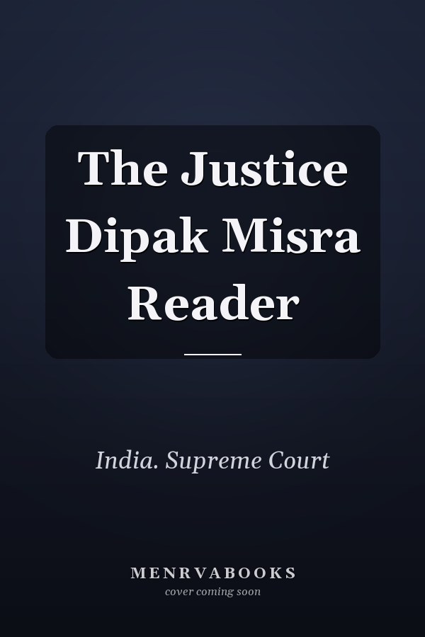 The Justice Dipak Misra Reader