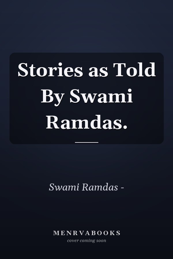 Stories as Told By Swami Ramdas.