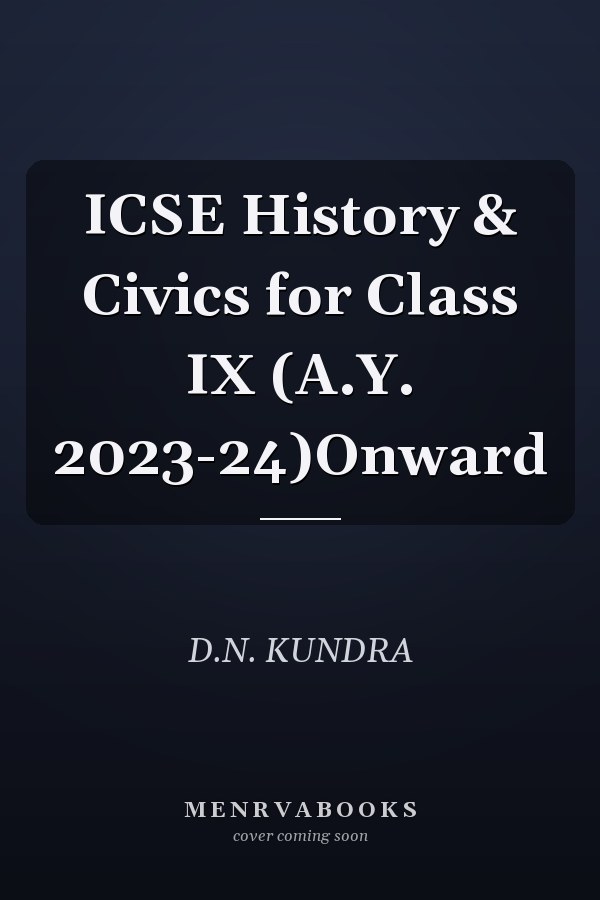 ICSE History & Civics for Class IX (A.Y. 2023-24)Onward