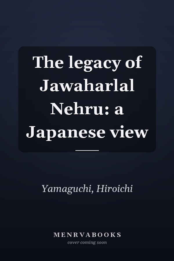 The legacy of Jawaharlal Nehru: a Japanese view