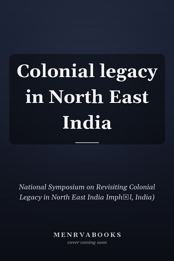 Colonial legacy in North East India