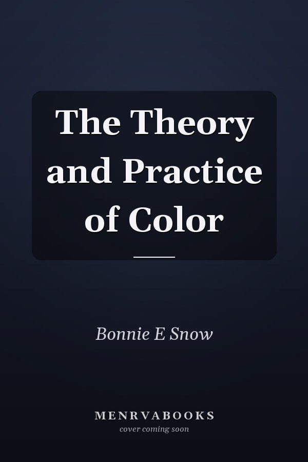 The Theory and Practice of Color