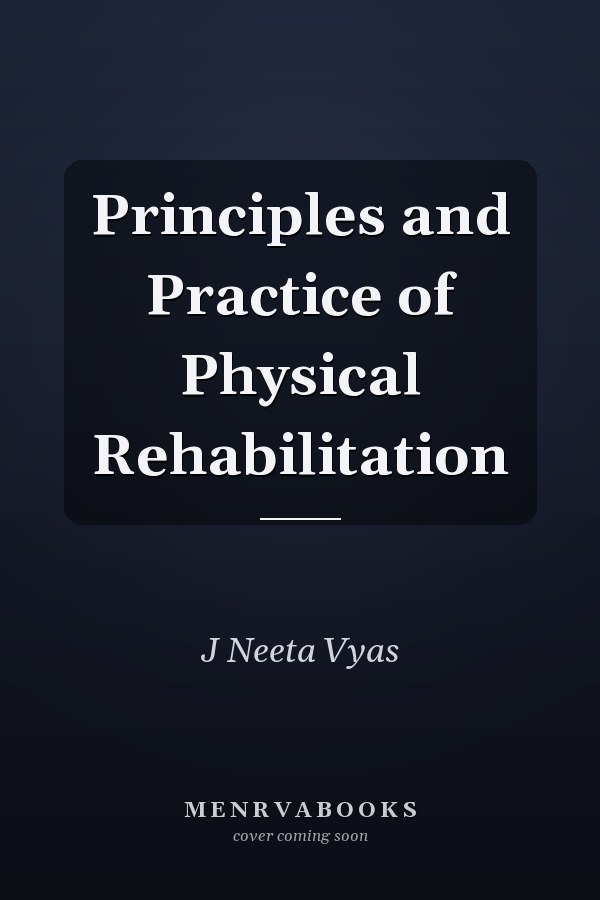 Principles and Practice of Physical Rehabilitation