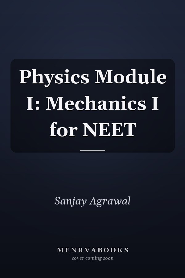Physics Module I: Mechanics I for NEET