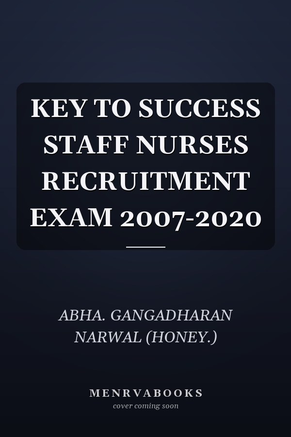 KEY TO SUCCESS STAFF NURSES RECRUITMENT EXAM 2007-2020