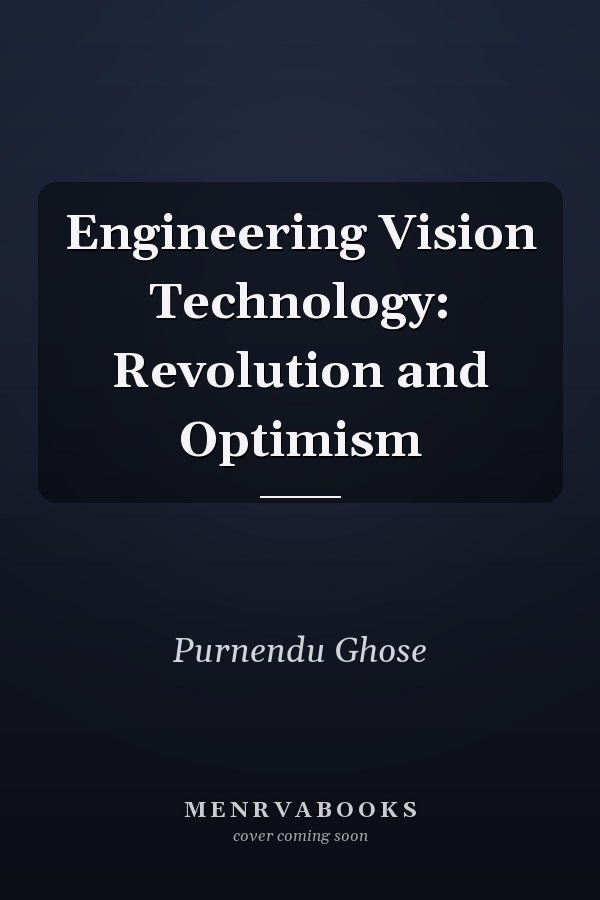 Engineering Vision Technology: Revolution and Optimism