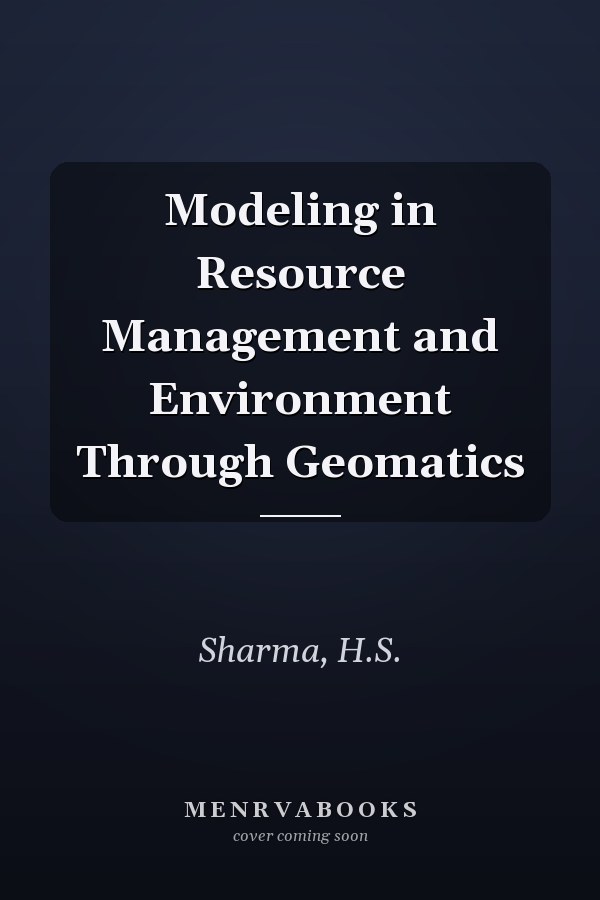 Modeling in Resource Management and Environment Through Geomatics