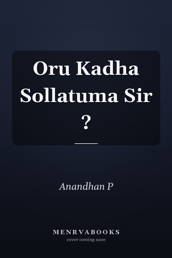 Oru Kadha Sollatuma Sir ?