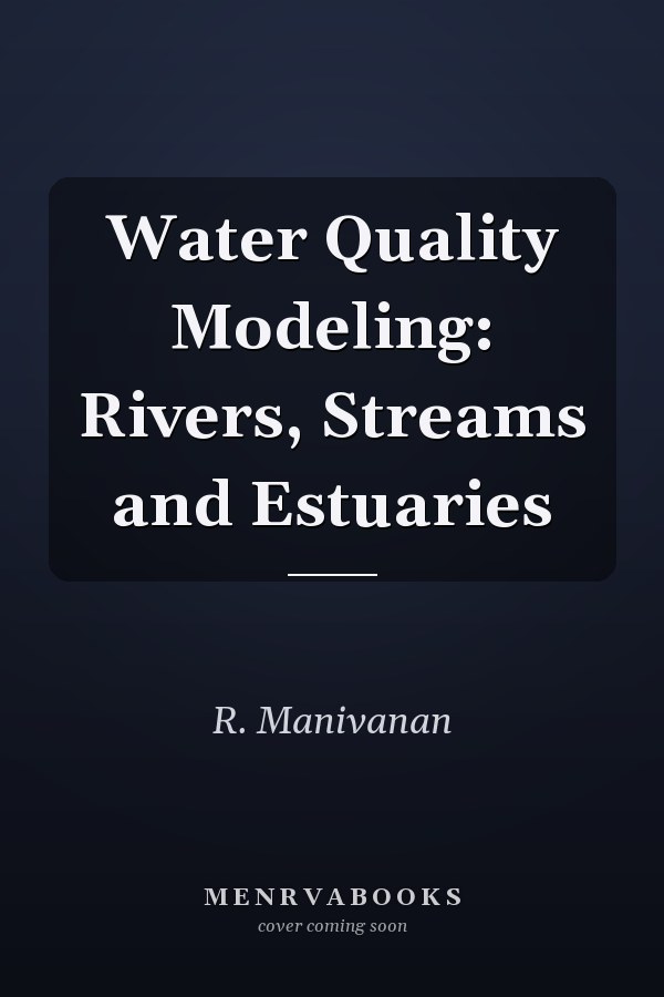 Water Quality Modeling: Rivers, Streams and Estuaries