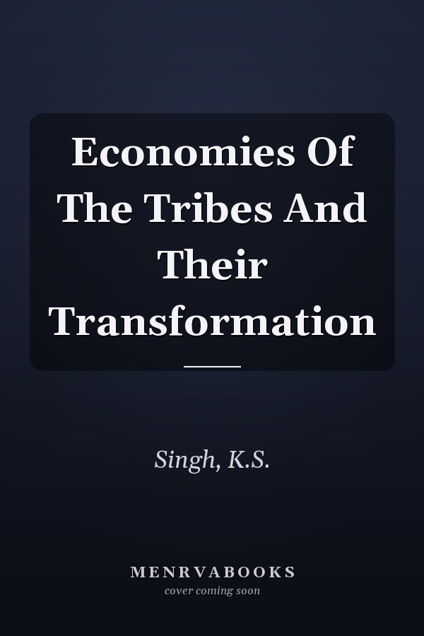 Economies Of The Tribes And Their Transformation