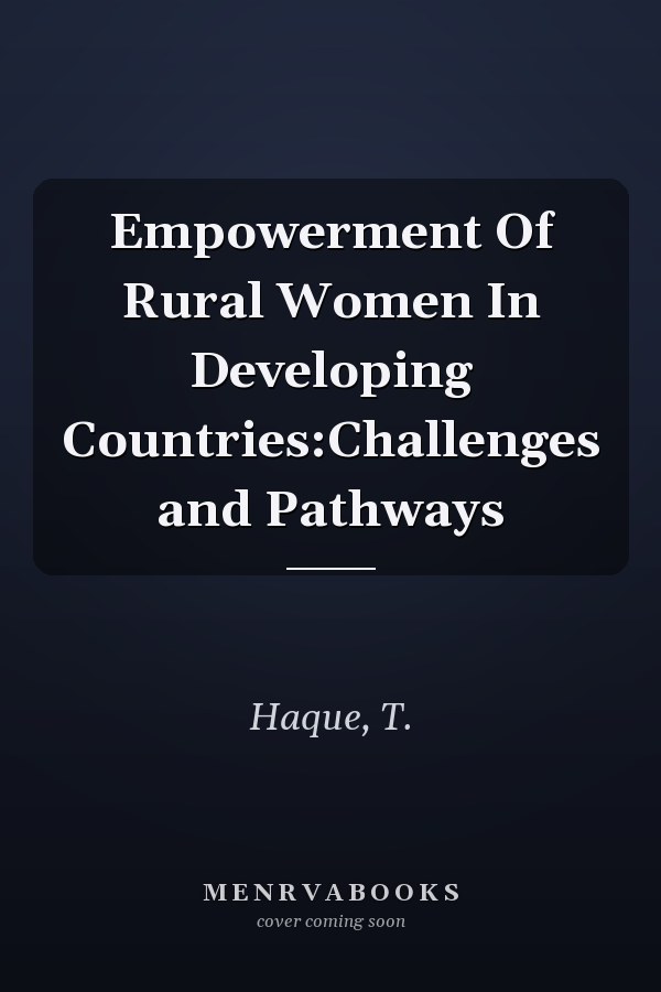 Empowerment Of Rural Women In Developing Countries:Challenges and Pathways