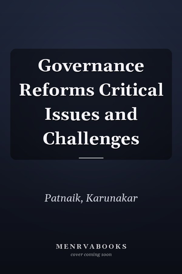 Governance Reforms Critical Issues and Challenges