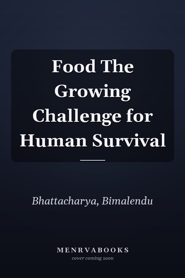 Food The Growing Challenge for Human Survival