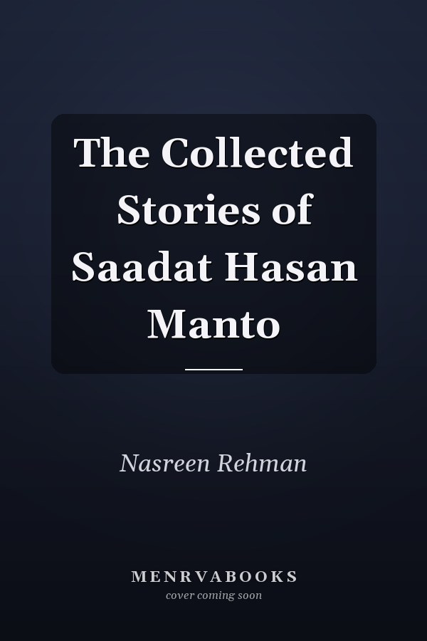 The Collected Stories of Saadat Hasan Manto